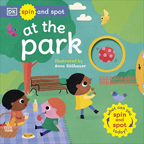 Spin and Spot: At the Park: What Can You Spin and Spot Today? von DK Children
